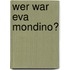 Wer war Eva Mondino?