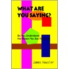 What Are You Saying? by James Hausler