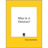 What Is A Christian? door Henry Drummond