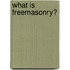 What Is Freemasonry?