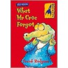 What Mr. Croc Forgot door Frank Rodgers