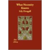 What Necessity Knows door Lily Dougall
