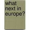 What Next In Europe? door Frank Arthur Vanderlip