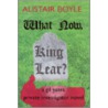 What Now, King Lear? door Alistair Boyle