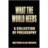 What The World Needs by Matthew Allen Wegner