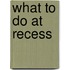 What to Do at Recess