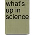 What's Up In Science