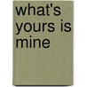 What's Yours Is Mine by Clyde Wayne Crews