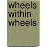 Wheels Within Wheels door Christopher Rowland