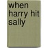When Harry Hit Sally