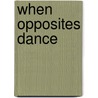 When Opposites Dance by Roy G. Williams