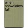 When Snowflakes Fall door Jean Stoick