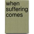 When Suffering Comes