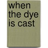 When The Dye Is Cast door Anthea Japal