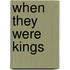 When They Were Kings