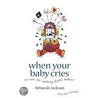 When Your Baby Cries by Deborah Jackson