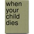 When Your Child Dies