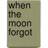 When the Moon Forgot door Jimmy Liao