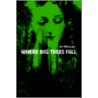 Where Big Trees Fall door Jeff McClelland