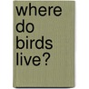 Where Do Birds Live? door Claudia McGehee