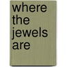 Where the Jewels Are door Diana Symons