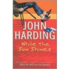 While The Sun Shines door John Harding