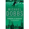 Whispers Of Betrayal door Michael Dobbs