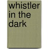 Whistler in the Dark door Kathleen Ernst