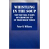 Whistlng in the Soup door N. Williams Peter