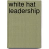 White Hat Leadership door T.R. Warren