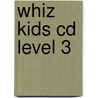Whiz Kids Cd Level 3 door Onbekend