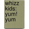 Whizz Kids: Yum! Yum door David Kinefield