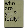 Who Are You? Really! by Stuart Rose