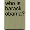 Who Is Barack Obama? door Roberta Edwards