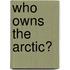 Who Owns the Arctic?