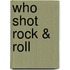 Who Shot Rock & Roll