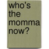 Who's The Momma Now? door Ann Fisher-Durrah