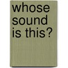 Whose Sound Is This? by Nancy Kelly Allen