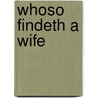 Whoso Findeth A Wife door J. Wesley Putnam
