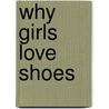 Why Girls Love Shoes door Georgina Harris