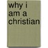 Why I Am A Christian