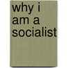 Why I Am A Socialist door Charles Edward Russell