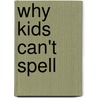 Why Kids Can't Spell door Roberta Heembrock