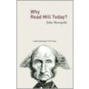 Why Read Mill Today? by Skorupski John