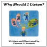 Why Should I Listen? by Thomas D. Kratzok