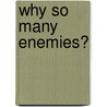 Why So Many Enemies? by Carolyn Kazee