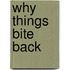 Why Things Bite Back