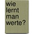Wie lernt man Werte?