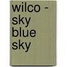 Wilco - Sky Blue Sky door Onbekend