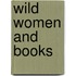 Wild Women And Books